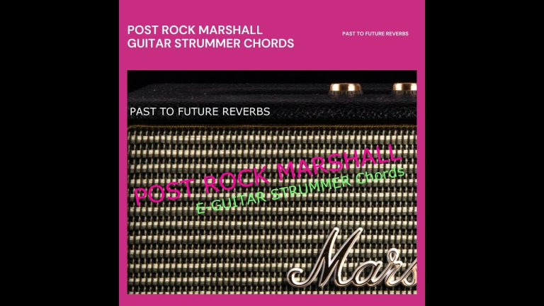 Past to Future Reverbs – Post Rock Marshall Guitar Strummer (KONTAKT)